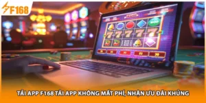 Tải App F168 Tải App Không Mất Phí, Nhận Ưu Đãi Khủng